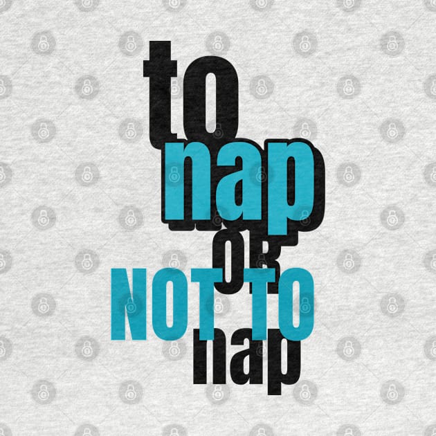To Nap Or Not To Nap by marko.vucilovski@gmail.com